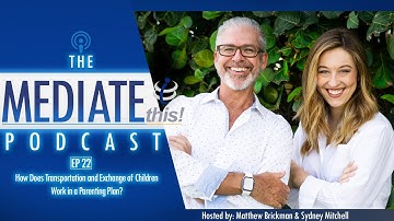 Transportation and Exchange of Children in a Parenting Plan | Mediate This! Paternity Podcast