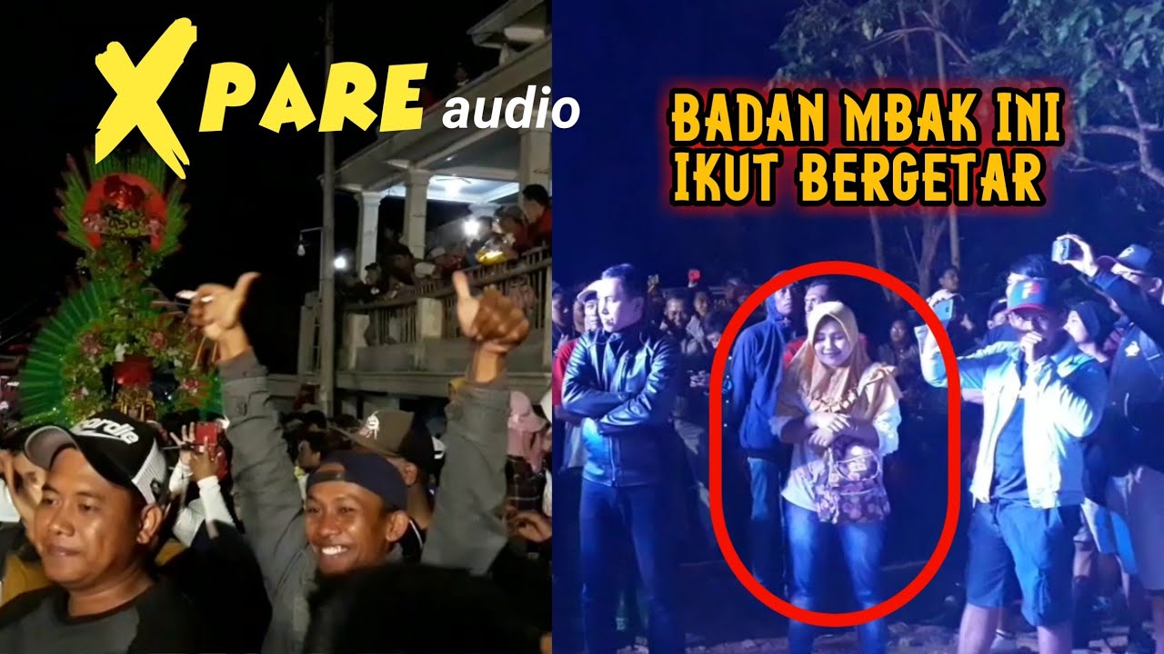 Ampuh.!! X PARE Audio Sampai Getarkan Tubuh Mbak ini
