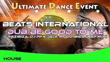 Beats International - Dub Be Good To Me (Crazibiza, Dj PP & Jack Mood Ibiza Deep Mix)