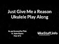 Just Give Me A Reason Ukulele Play Along