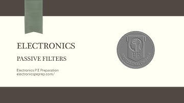 Electronics P.E Prep - Passive Filters