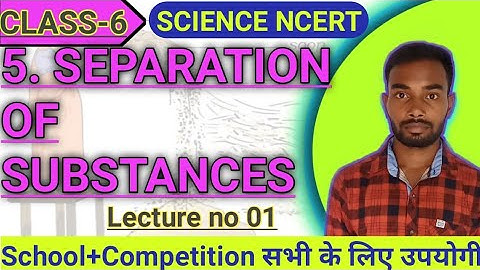 Separation of substances class 6 science ncert || Methods of separation full detailed video || CBSE