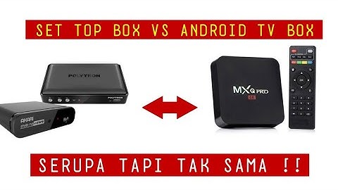 PERBEDAAN STB DAN ANDROID TV BOX