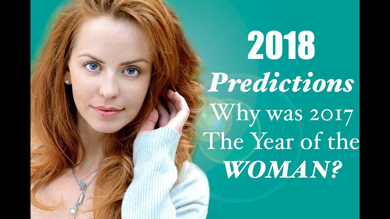 2018 Predictions 2017 The Year of The Woman - YouTube
