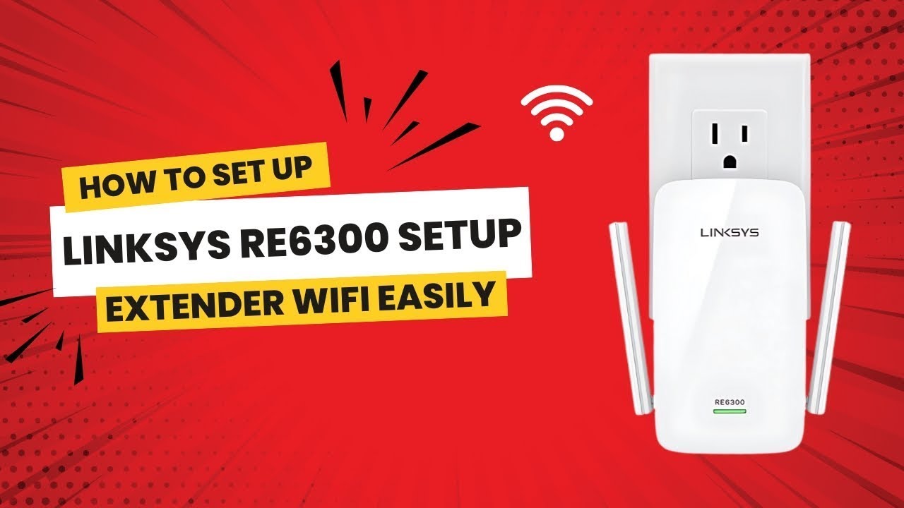 How to Set Up Linksys RE6300 Extender WiFi Easily