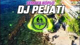 DJ PEJATI SEMAYA KOPLO VERSI REMIX SLOW BASS Enak !!!