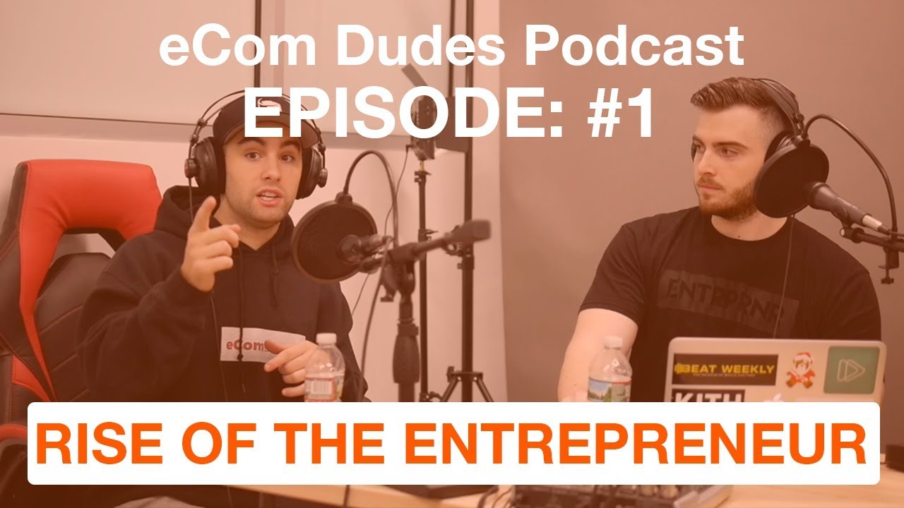 eCom Dudes: Rise Of The Entrepreneur Episode #1