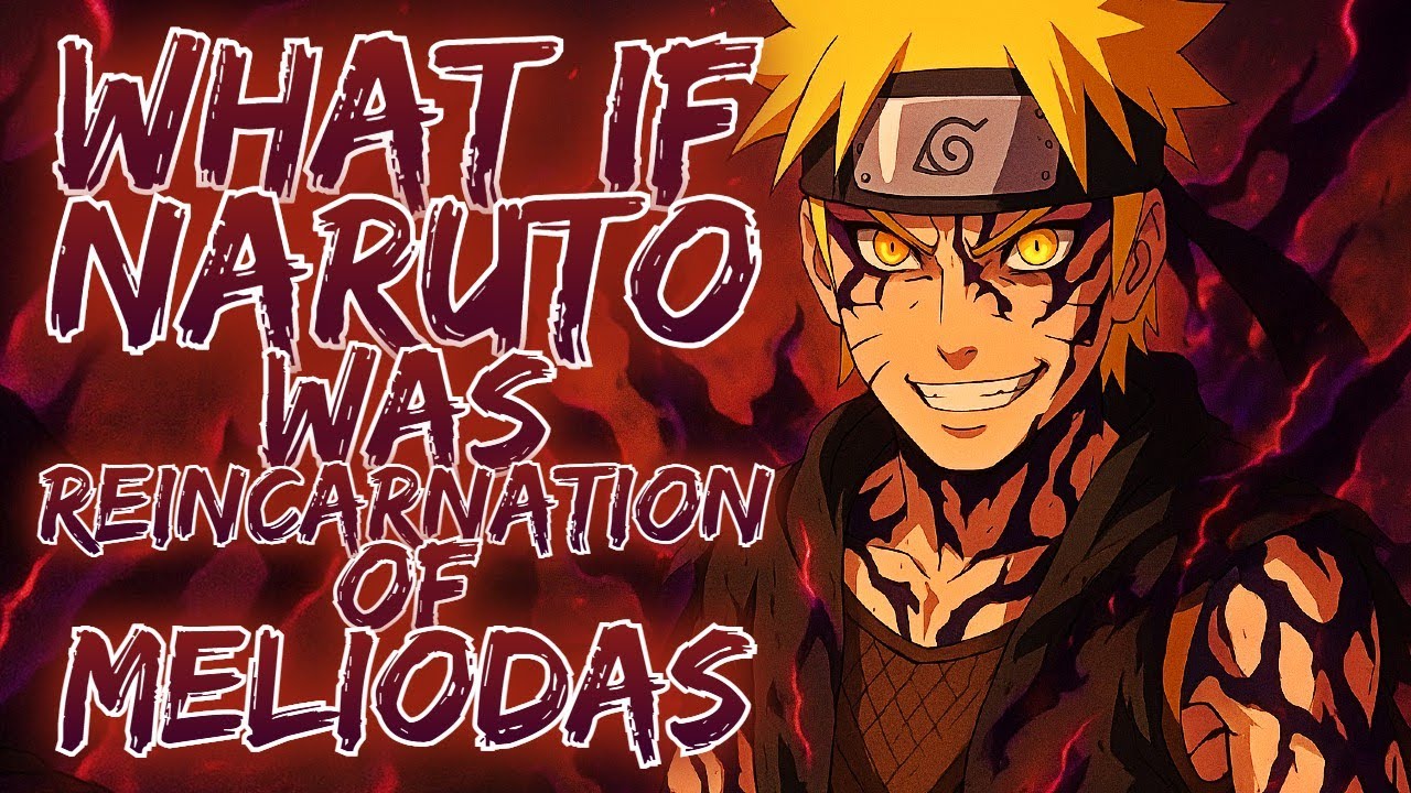 What If Naruto Was Meliodas's Reincarnation? | Naruto X SDS Crossover
