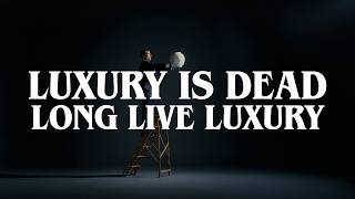 LUXURY IS DEAD. LONG LIVE LUXURY! | La Culture de l’Écart Saison 4 Trailer