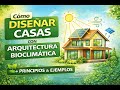 Cómo diseñar casas con arquitectura bioclimática | Principios y ejemplos