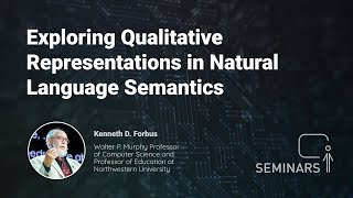 Exploring Qualitative Representations in Natural Language Semantics - Kenneth D. Forbus