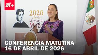 Conferencia de Claudia Sheinbaum hoy jueves 16 de abril de 2026