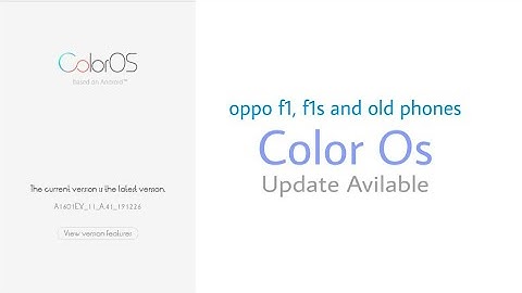 Oppo f1, f1s and old smartphones Update Avilable Color Os