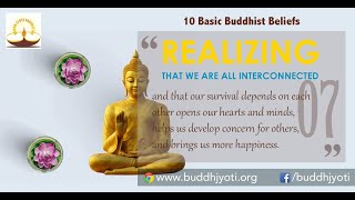 07 - Realizing That We Are All Interconnected 10 Basic Buddhist Beliefs