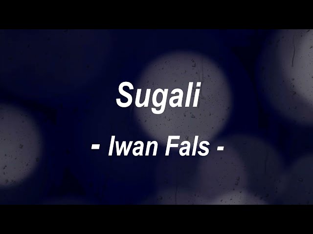 Iwan Fals - Sugali (lirik) class=