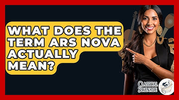 What Does The Term Ars Nova Actually Mean? - Classical Serenade