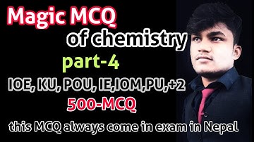 Magic MCQ QUESTION of Chemistry for IOE,IOM,KU, POU, PU, COMPLEX EXAM,+2 part-4