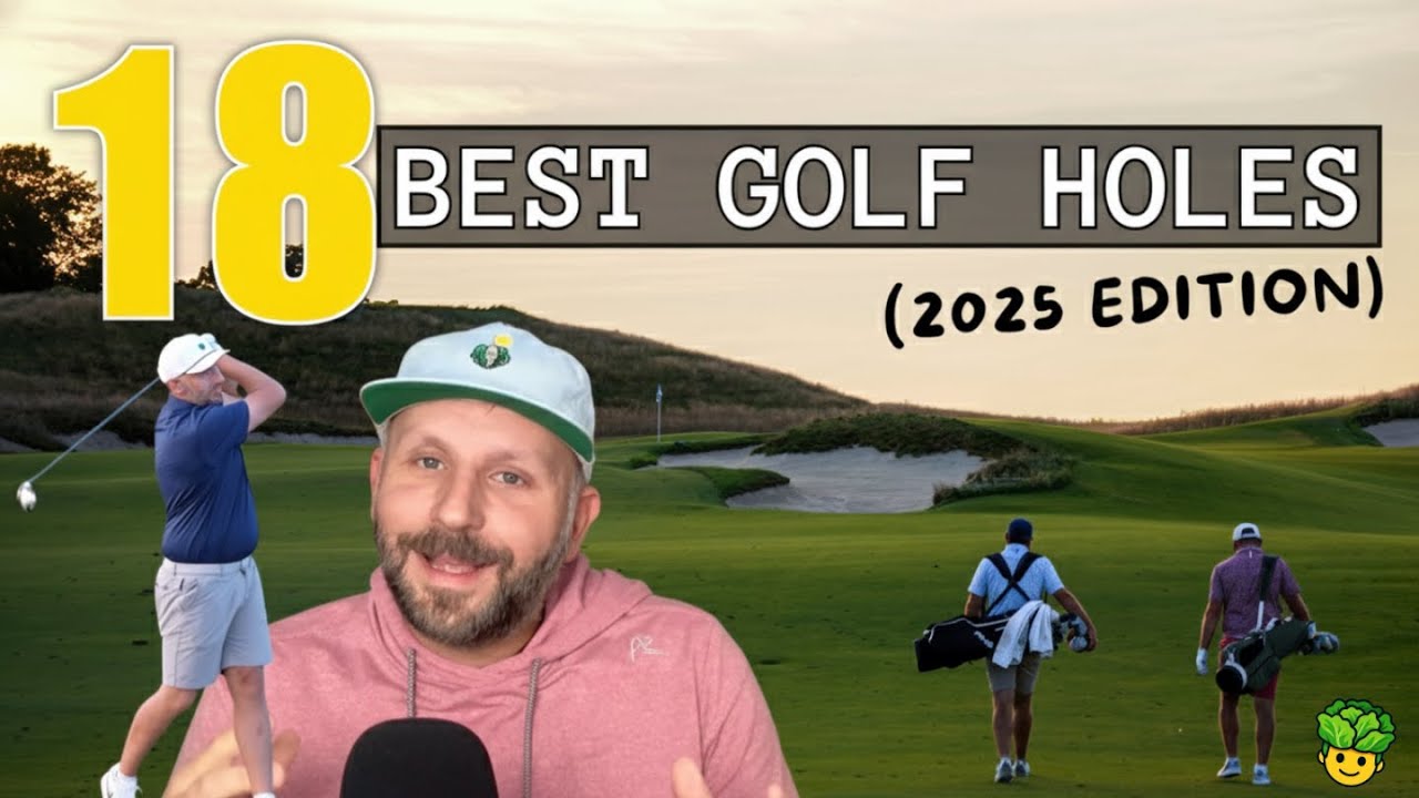 18 BEST GOLF HOLES OF 2025!