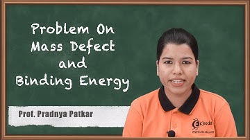 Mass Defect and Binding Energy Problems - Nuclear Power Plant - Conventional and NPG