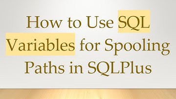 How to Use SQL Variables for Spooling Paths in SQLPlus