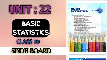 Unit 22 || Basic Statistics || Class 10 || New Mathematics Book ||Sindh Board