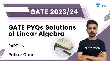 GATE PYQs Solutions of Linear Algebra | Part 6 | Pallav Gour | Unacademy GATE ME, PI, XE