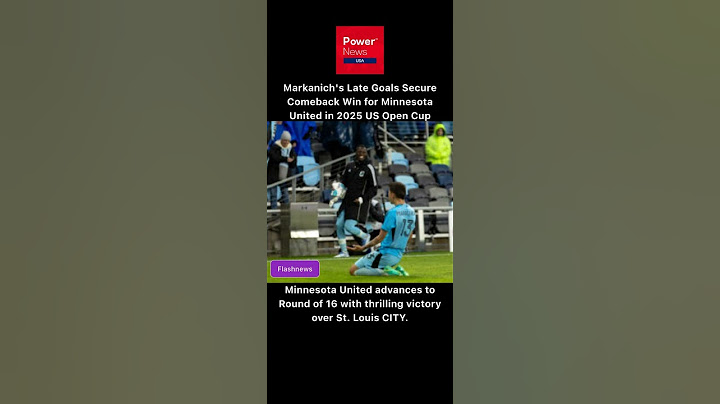 Markanich's Late Goals Secure Comeback Win for Minnesota United in 2025 US Open Cup Round5#USOpenCup