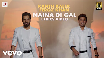 Kanth Kaler & Feroz Khan - Naina Di Gal | Naina Di Gal | Lyric Video