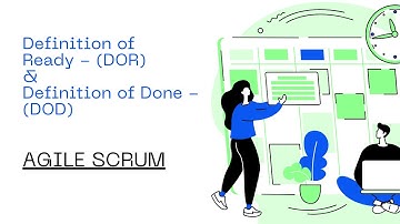 Agile Process Definition of Ready, Definition of Done - Part 2