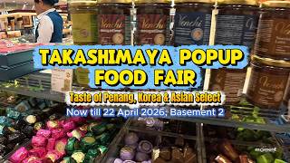 4K Takashimaya Popup Food Fair | Taste of Penang Korean Taiwan & Asia Select