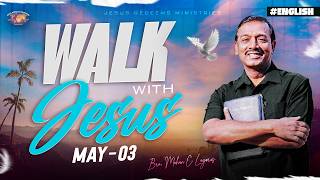 Walk with Jesus || Bro. Mohan C Lazarus || May 3 || English