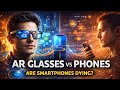 Will AR Glasses Replace Smartphones? The Future of Wearable Tech Explained