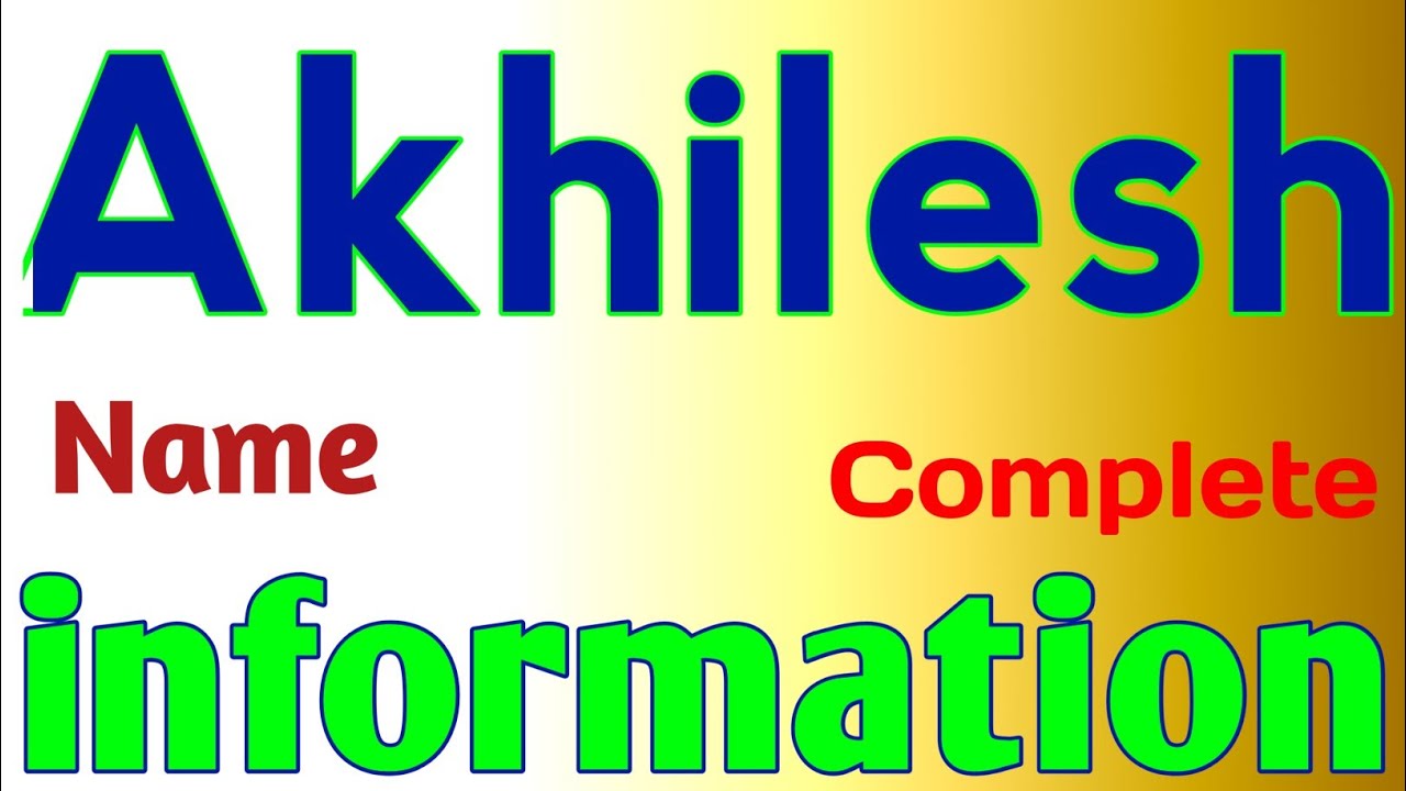 Akhilesh Name Meaning Akhilesh Naam Ki Rashi Akhilesh Name Full
