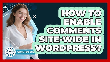 How To Enable Comments Site-Wide In WordPress?