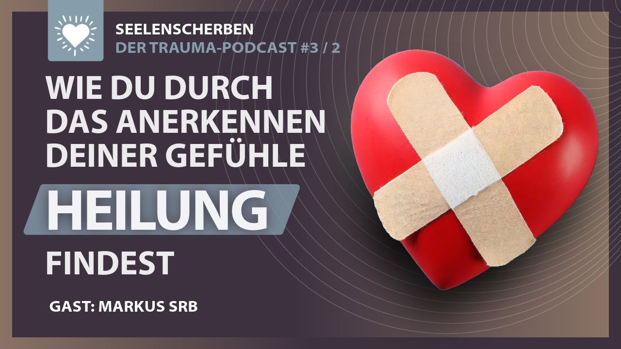 Heilung durch Selbstmitgefühl: Bindungstrauma und Emotionen verstehen | Podcast #003 Teil 2
