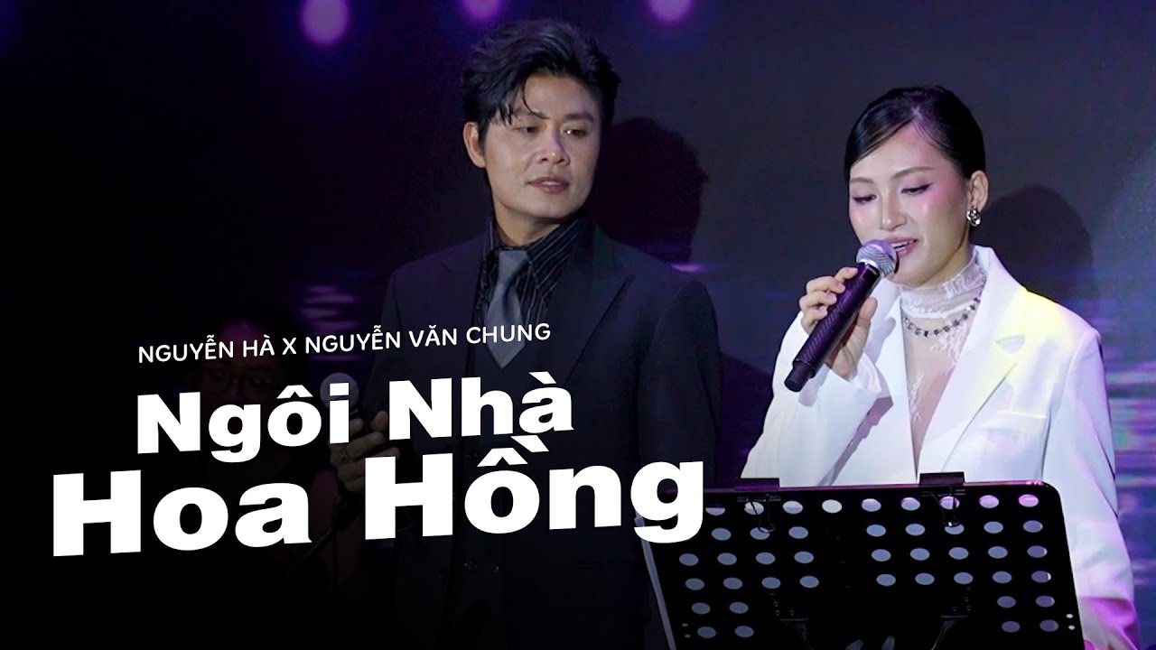 NGÔI NHÀ HOA HỒNG - NGUYÊN HÀ x NGUYỄN VĂN CHUNG