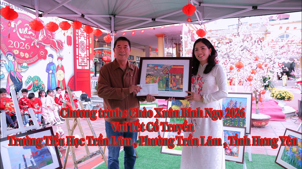 Chào Xuân Bính Ngọ 2026 - Vui Tết Cổ Truyền ,Trường Tiểu Học Trần Lãm ,P Trần Lãm ,Tỉnh Hưng Yên