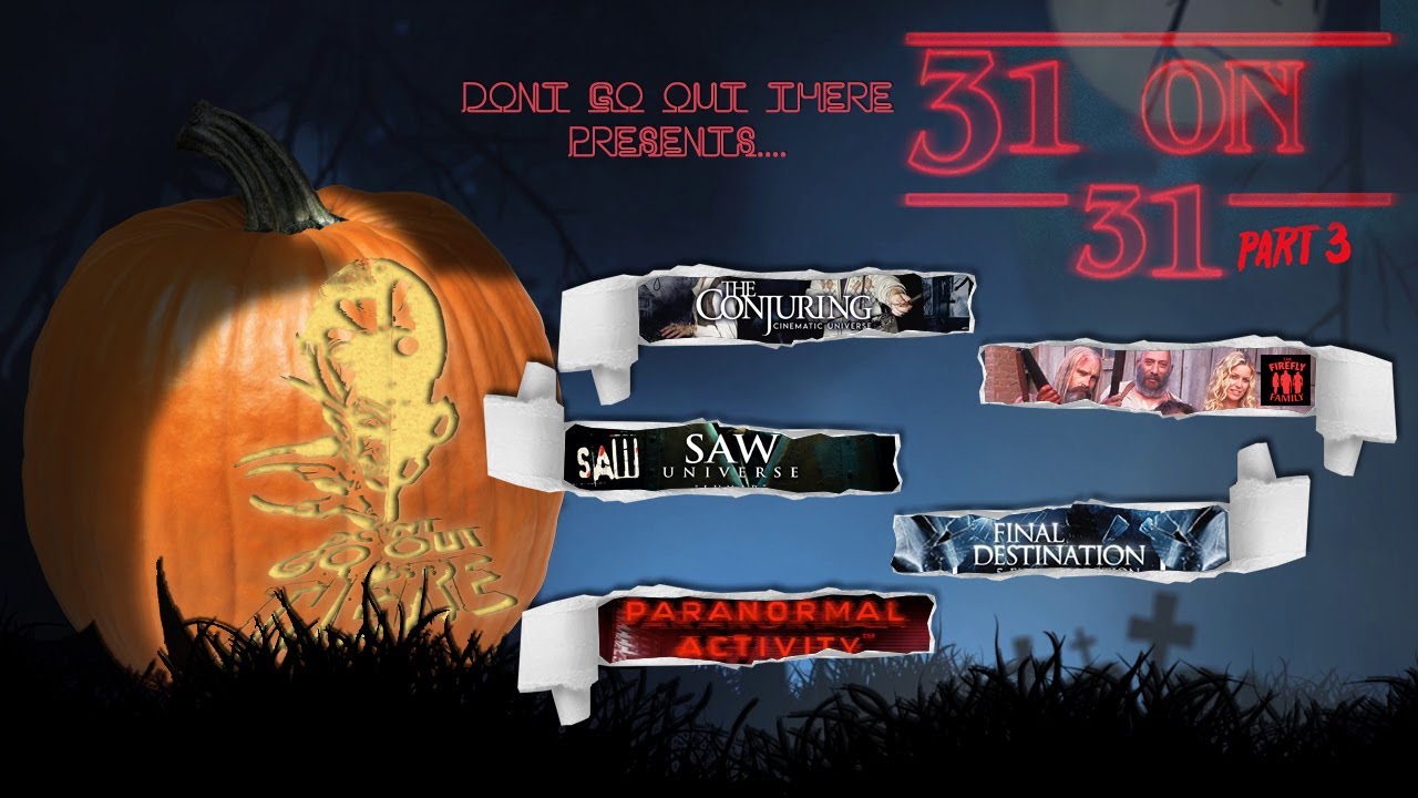 31 on 31: Conjuring Universe, Saw, Final Destination, Paranormal Activity, Firefly Trilogy RANKED