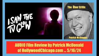 I SAW THE TV GLOW (2024) Audio Film Review, Patrick McDonald for HollywoodChicago.com on 5/16/24