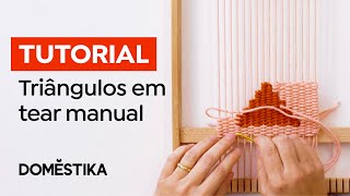 Tutorial Tecelagem Manual Como Criar Triângulos Com Tear Manual - Diana Cunha Domestika Brasil