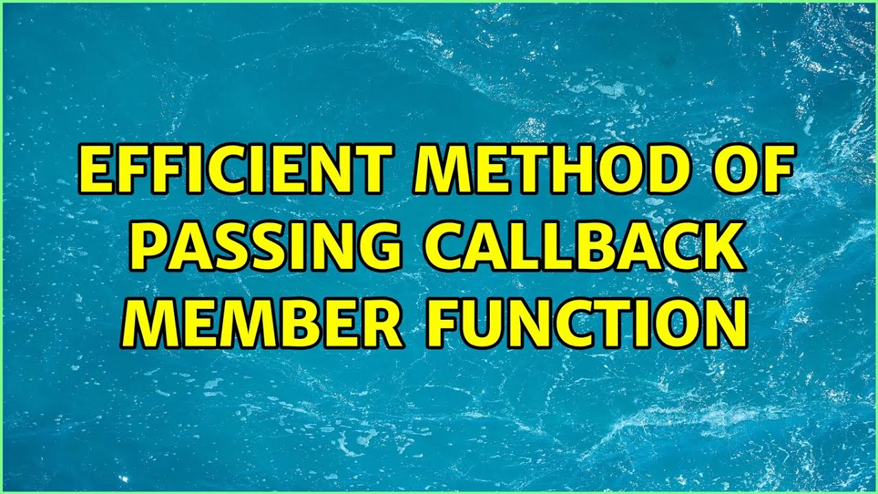 Efficient method of passing callback member function (4 Solutions!!)