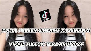 Download lagu DJ 100 PERSEN CINTAKU X KISINAN 2 VIRAL TIKTOK TERBARU 2024