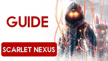 SCARLET NEXUS Guide