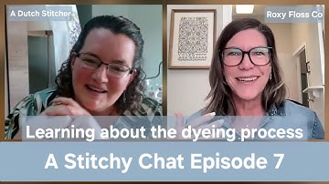 Flosstube A Stitchy Chat 7 Learning about the dyeing process
