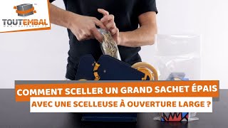 Comment Sceller Un Grand Sachet Épais Avec Une Scelleuse À Ouverture Large ?