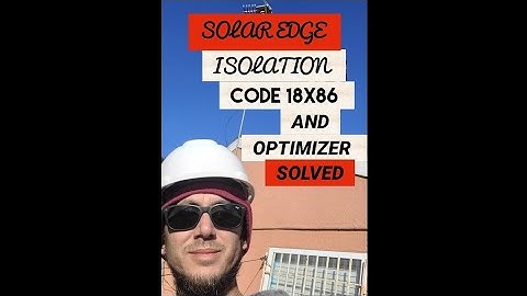 SOLAR EDGE ISOLATION 18X86 & OPTIMIZERS ISSUE SOLVED
