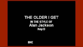 Video thumbnail of "Alan Jackson - The Older I Get (Karaoke Version)"