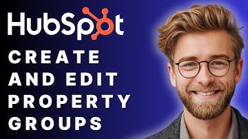 How to Create and Edit Property Groups in HubSpot [2025 Guide]
