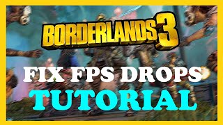 Borderlands 3 - Fix FPS Drops & Stutters - TUTORIAL | 2022