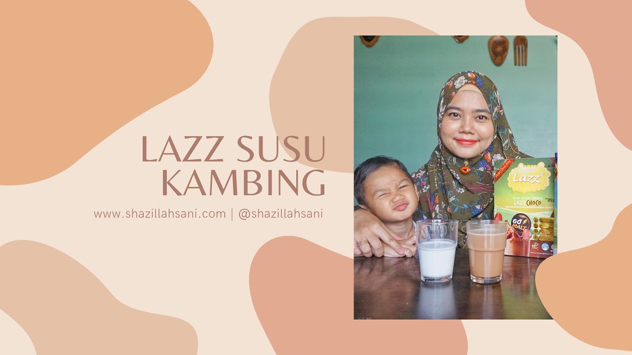Shazillah Sani Lazz Susu Kambing Untuk Mengandung Anak Dan Seisi Keluarga